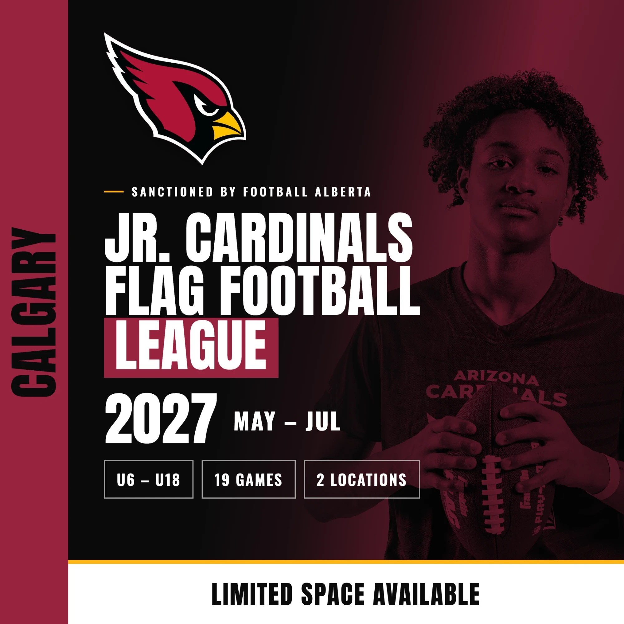 2027 Calgary Jr. Cardinals Flag Football League, U6 to U18, 19 games, two locations, May to July 2027